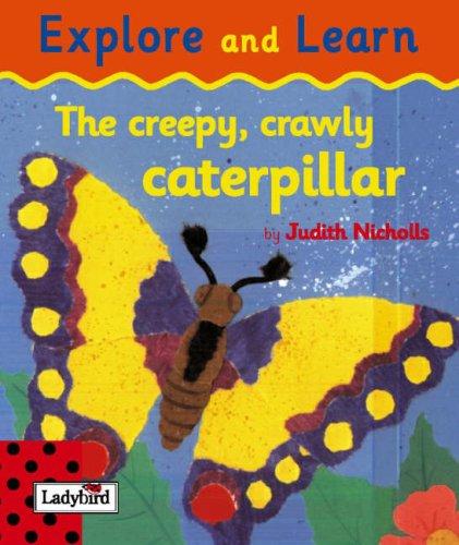 The Creepy Crawly Caterpillar (Explore & Learn)