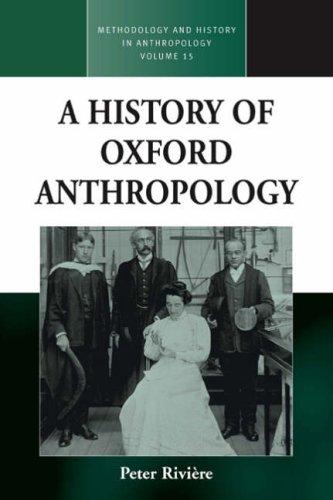 A History of Oxford Anthropology (Methodology and History in Anthropology)