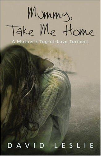 Mummy, take me home