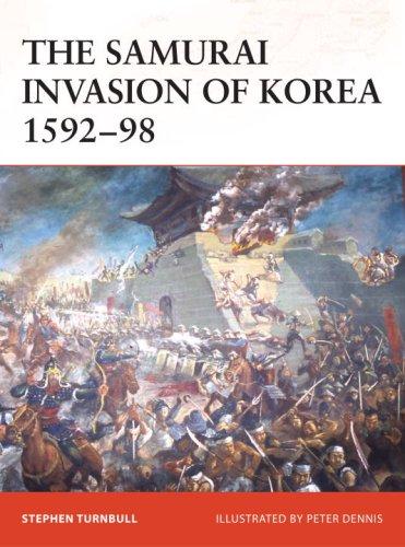 The Samurai Invasion of Korea 1592-98 (Campaign)