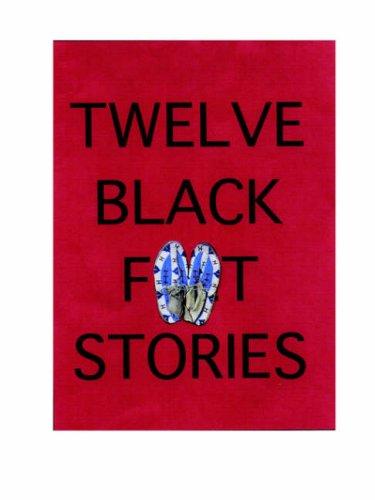 TWELVE BLACKFEET STORIES