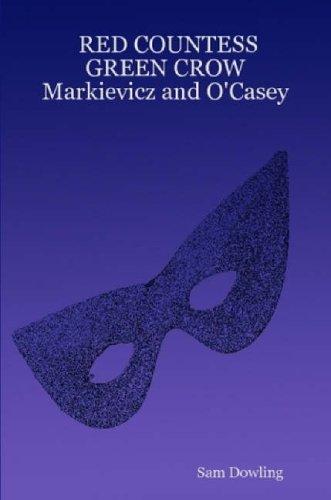 RED COUNTESS GREEN CROW Markievicz and O'Casey