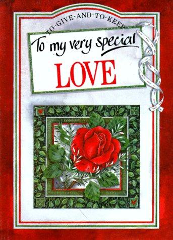 To My Very Special Love (To Give and to Keep) (To-Give-and-to-Keep)