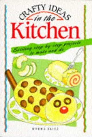 Crafty Ideas in the Kitchen (Crafty Ideas)