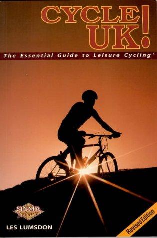 Cycle Uk! the Essential Guide to Leisure Cycling