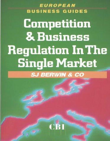 Competition and Business Regulation in the Single Market (European Business Guides)
