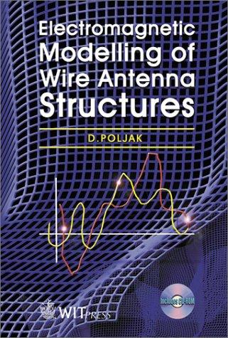 Electromagnetic Modelling of Wire Antenna Structures (Advances in Electrical and Electronic Engineering)
