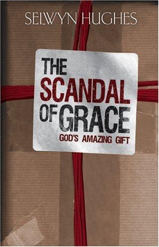 THE SCANDAL OF GRACE