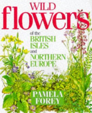 Wild Flowers of the British Isles and Northern Europe