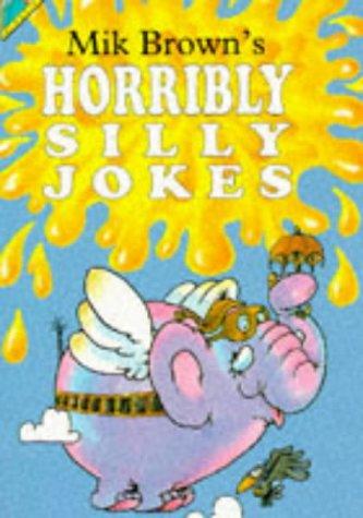 Mik Brown's Horribly Silly Jokes (Humour)