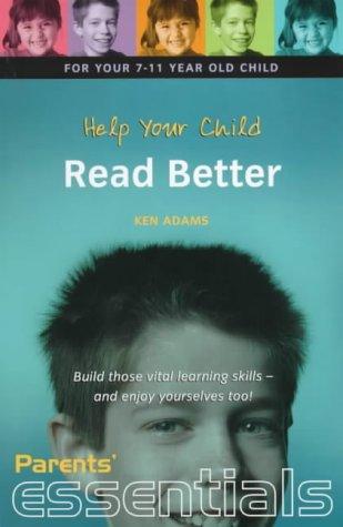 Help Your Child Read Better 7-11 (Parents' Essentials)