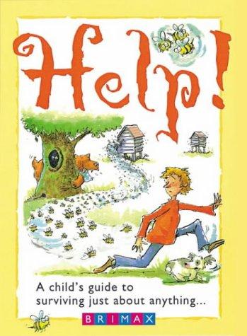 Help! A Child's Guide to Surviving Just About Anything