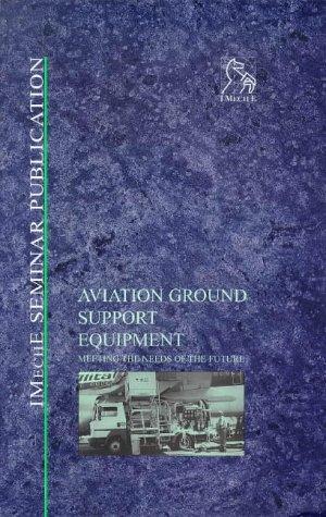 Aviation Ground Support Equipment (IMechE Seminar Publications)