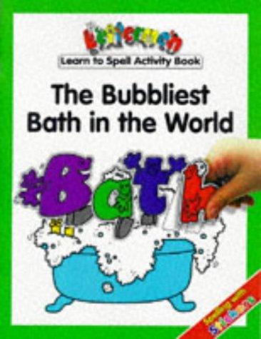 Bubbliest Bath in the World (Lettermen Learn to Spell Activity Books)