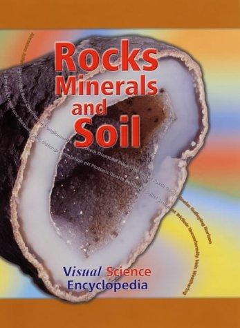 Rocks, Minerals and Soil (Visual Science Encyclopedia)