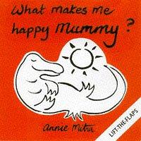 What Makes Me Happy, Mummy?