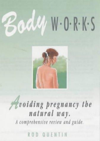 Avoiding Pregnancy the Natural Way (Body Works)