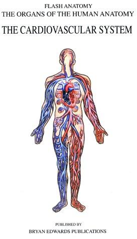 The Cardiovascular System (Organs of the Human Anatomy) (Systems of Human Anatomy)