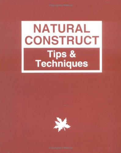 Natural Construct Tips & Techniques