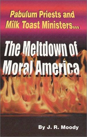 Pabulum Priests and Milk Toast Ministers... The Meltdown of Moral America
