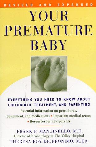 Your premature baby : everything you need to know about childbirth, treatment, and parenting