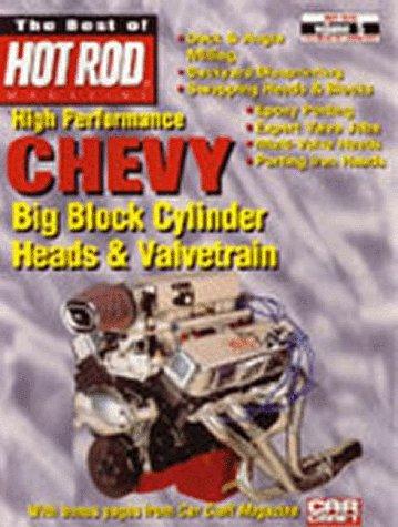 High Performance Chevy Big Block Cylinder Heads & Valvetrain (The Best of Hot Rod Series; Vol 5)