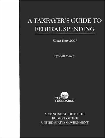 A Taxpayer's Guide to Federal Spending: A Concise Guide to the Budget of the United States Government