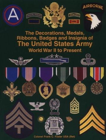 The Decorations, Medals, Ribbons, Badges and Insignia of the United States Army