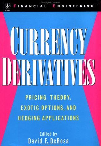 Currency derivatives : pricing theory, exotic options, and hedging applications