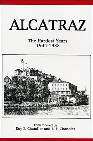 Alcatraz, the hardest years, 1934-1938