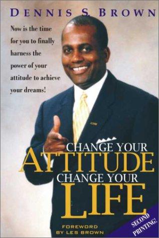 Change Your Attitude, Change Your Life
