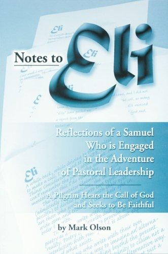 Notes to Eli: A Pilgrim Hears the Call of God and Seeks to Be Faithful