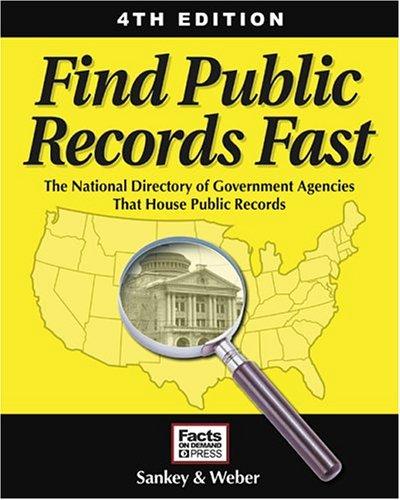 Find Public Records Fast, 4th Edition: The National Directory of Government Agencies That House Public Records (Find Public Records Fast: The Complete State, County, & Courthouse Locator)