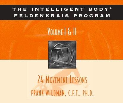 The Intelligent Body® Feldenkrais Program Volume I & II