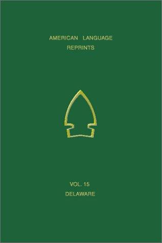 Cummings' Vocabulary of Delaware (American Language Reprints, Vol. 15)