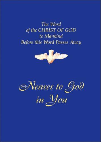 The Word of the Christ of God to Mankind Before This World Passes Away Nearer to God In You