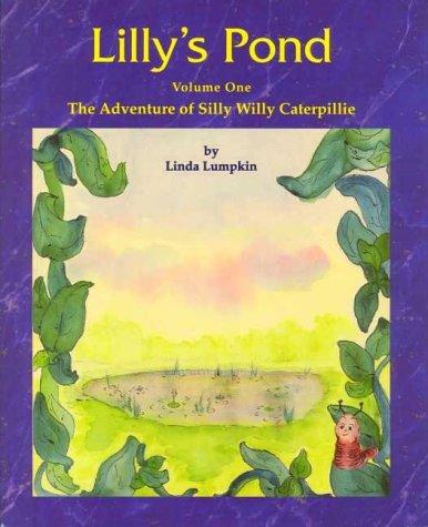 The Adventure of Silly Willy Caterpillie (Lilly's Pond) (Adventure of Silly Willy Caterpillie)
