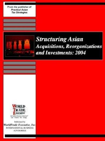 Structuring Asian Acquisitions, Reorganizations And Investments, 2004