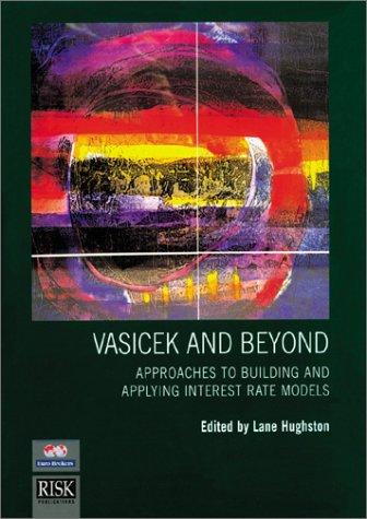 Vasicek And Beyond Approaches to Building and Applying Interest Rate Models
