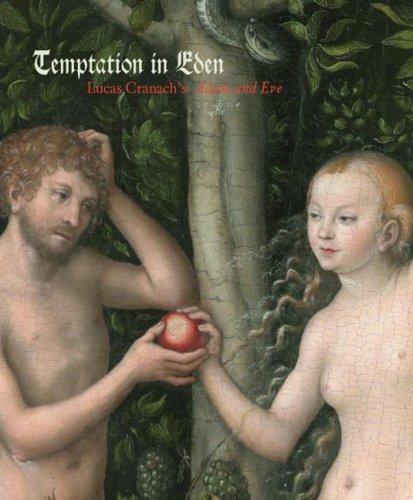 TEMPTATION IN EDEN: LUCAS CRANACH'S ADAM AND EVE; ED. BY CAROLINE CAMPBELL