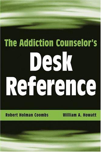 The Addiction counselor's desk reference