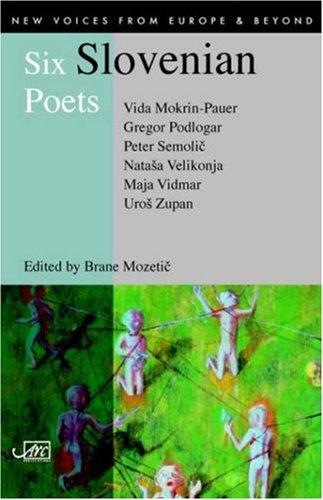 Six Slovenian Poets (New Voices from Europe and Beyond S.)