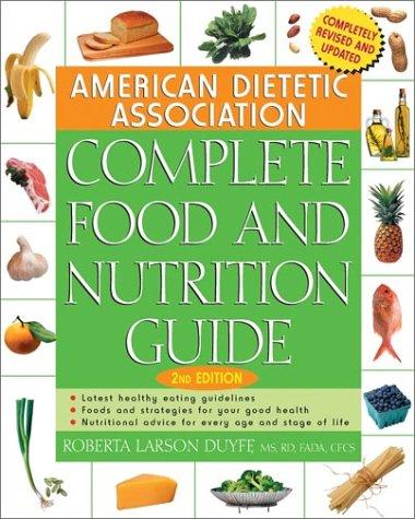The American Dietetic Association complete food and nutrition guide