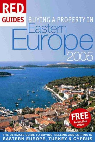 Buying a Property in Eastern Europe 2005 (Red Guides)
