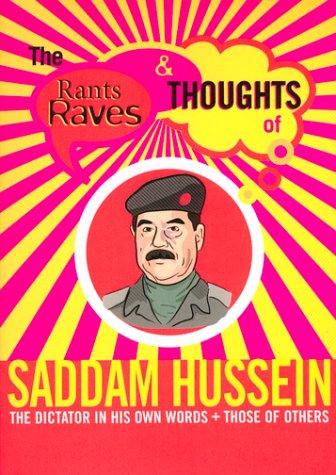 The Rants Raves and Thoughts of Saddam Hussein