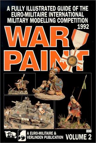 War Paint Volume 2 - A Fully Illustrated Guide of the Euro-Militaire International Military Modelling Competition 1992