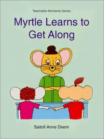 Myrtle Learns to Get Along (Myrtle Teachable Moments)
