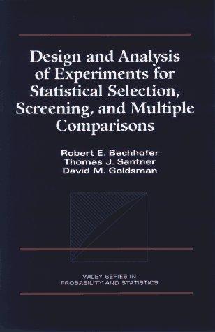 Design and analysis of experiments for statistical selection, screening, and multiple comparisons