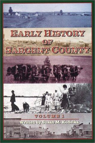 Early History of Sargent County, Vol. 1