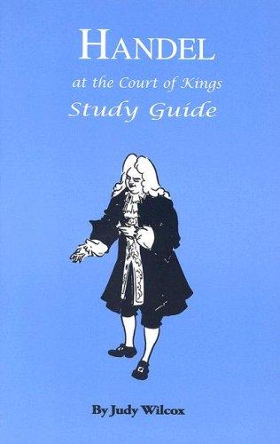 Handel at the Court of Kings Study Guide (Great Musicians Series)